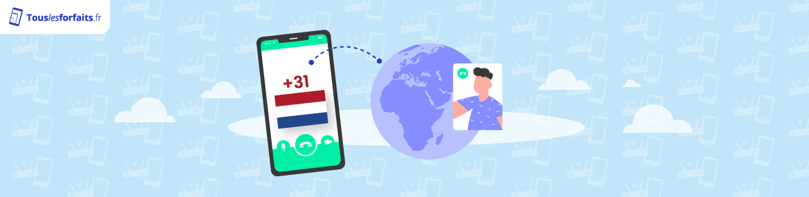 Appeler vers les Pays-Bas avec un forfait mobile