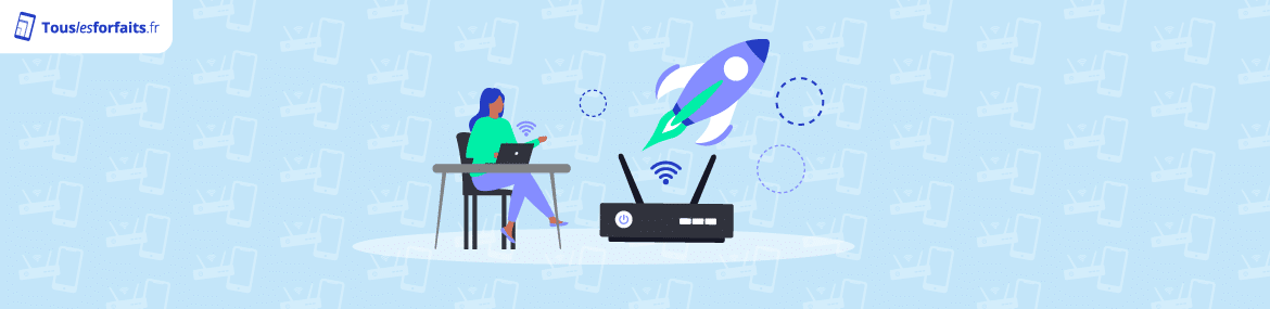 Augmenter les débits d'une connexion internet