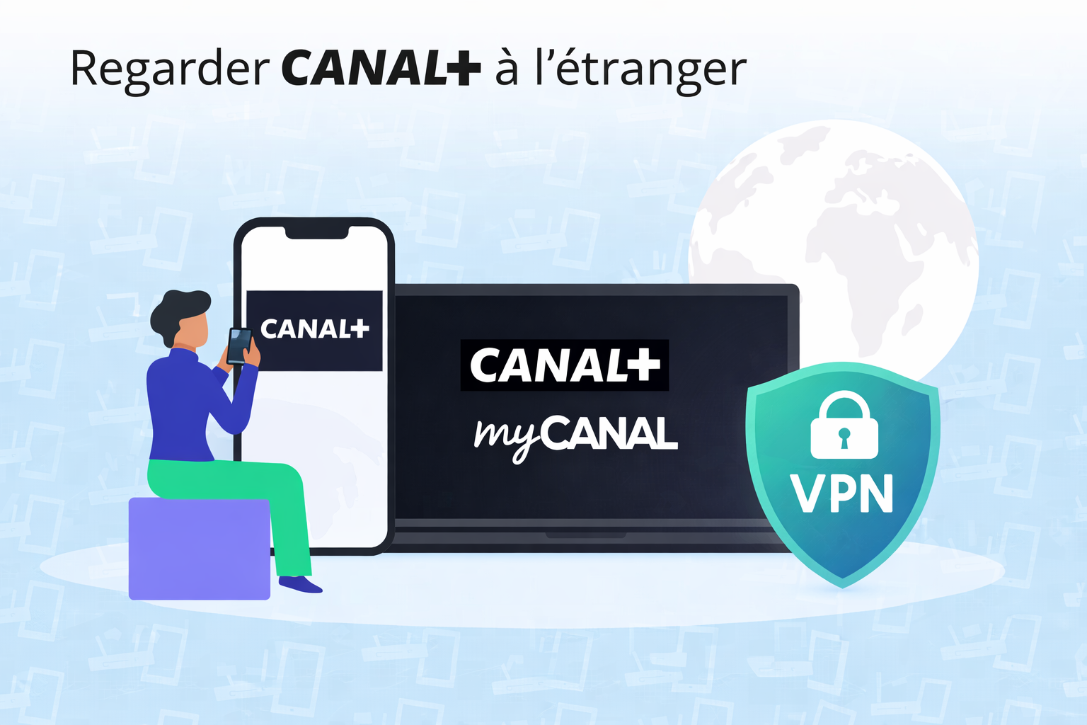 Regarder myCANAL à l'étranger